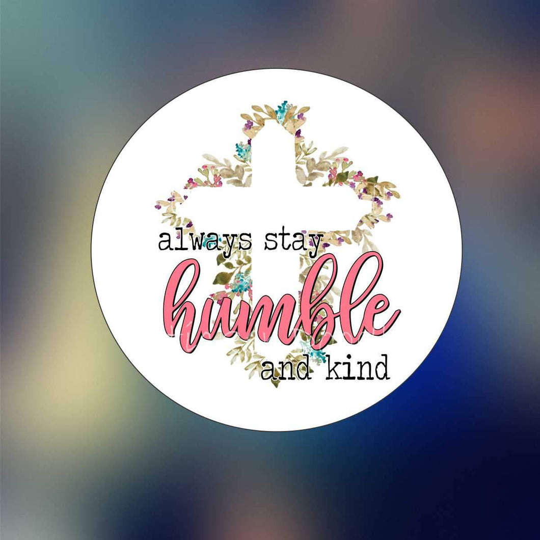 Always stay humble and kind - Sticker