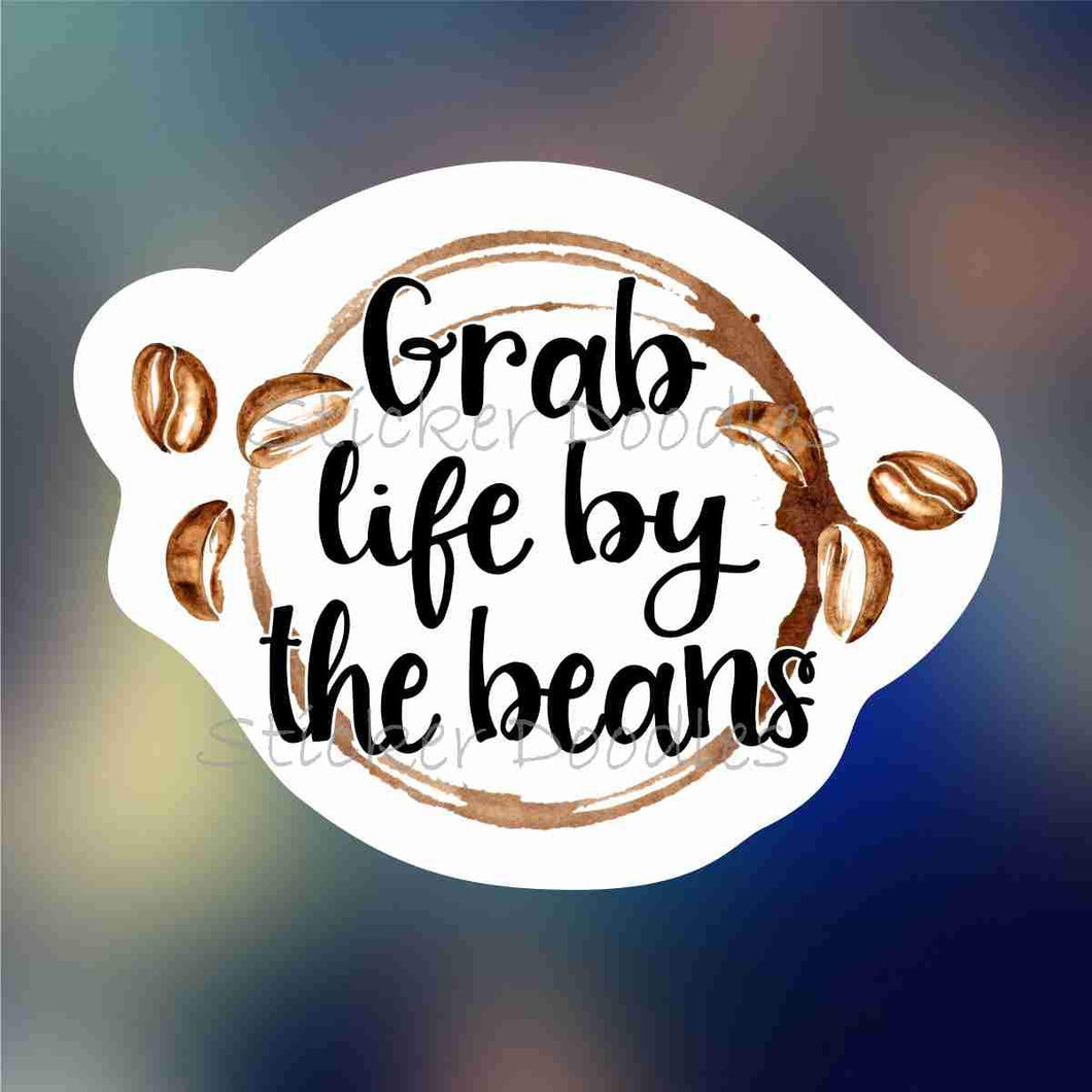 Grab Life By the Beans - Sticker
