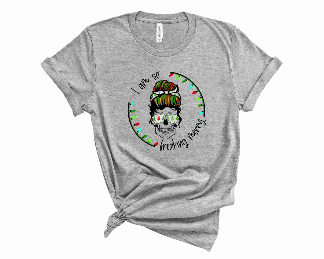 I am So Freaking Merry - Graphic Tee