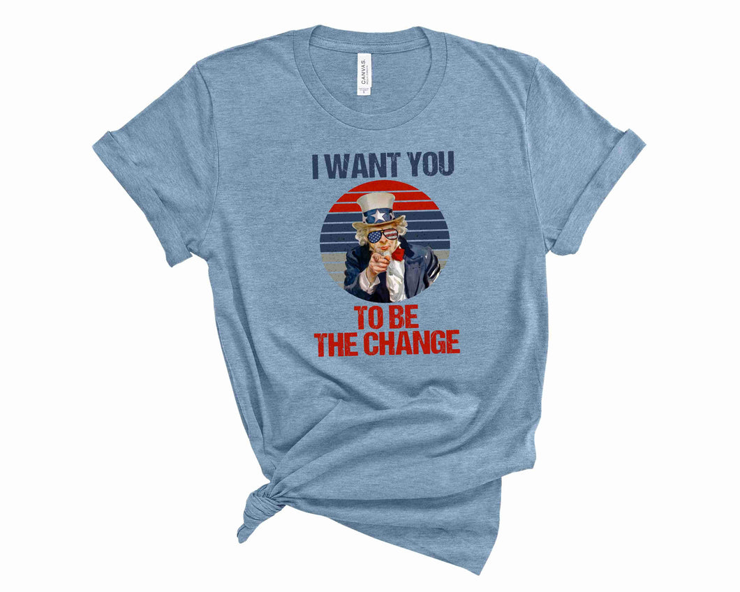 I want you to be the change - Graphic Tee