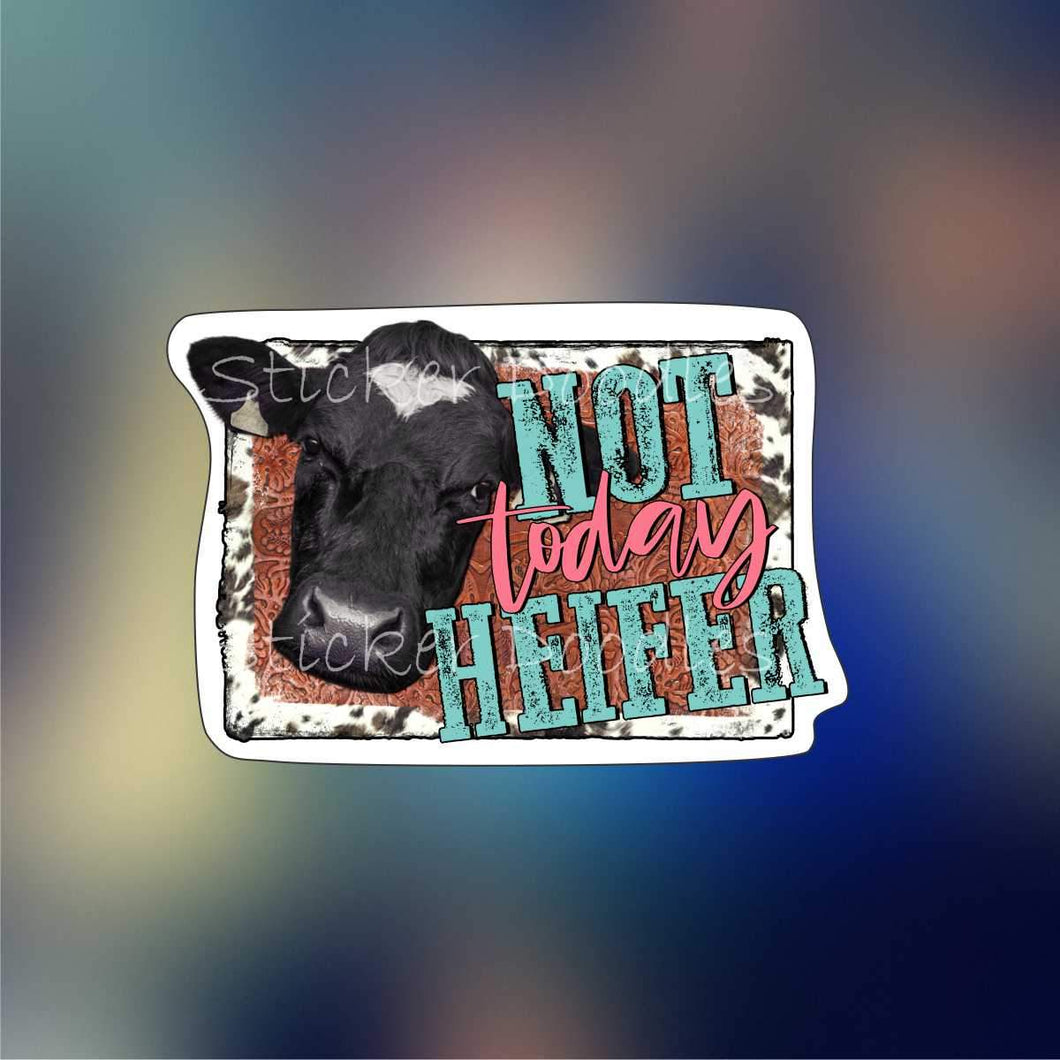 Not today heifer - Sticker