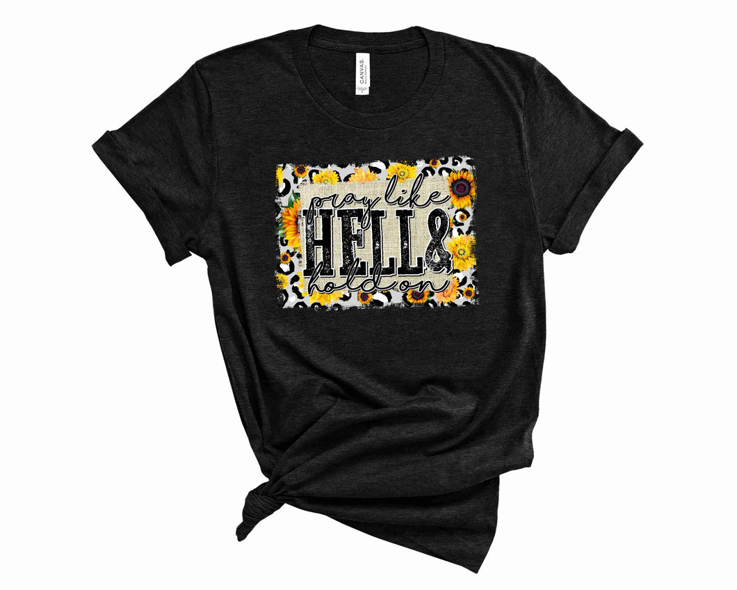 Pray Like Hell - Graphic Tee