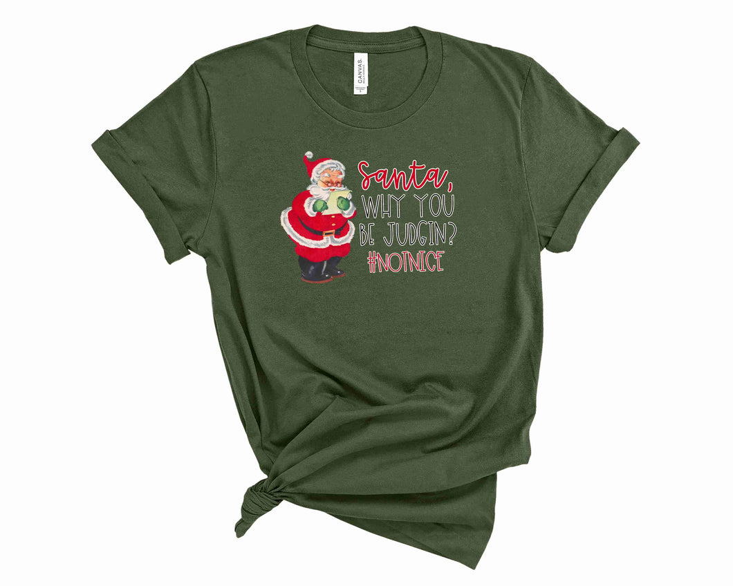 Santa Why You Be Judging - Graphic Tee