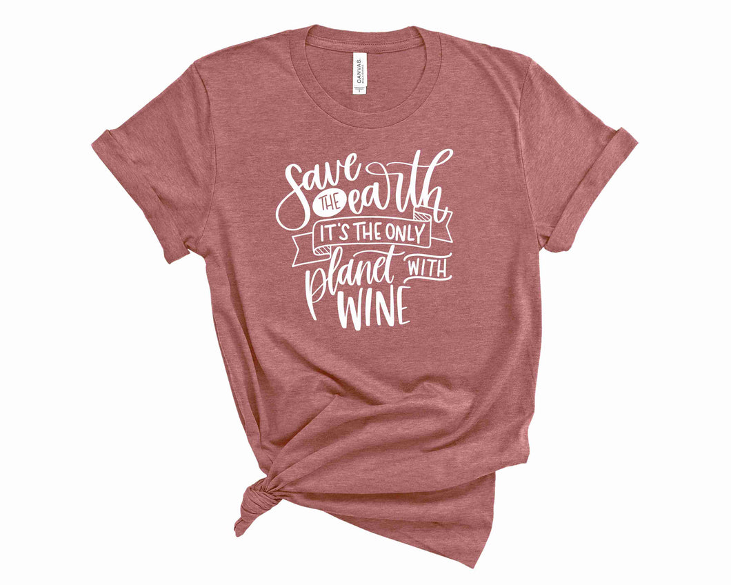 Save the Earth its the only plant with wine - Graphic Tee