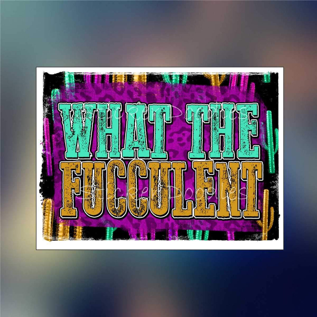 What the fucculent - Sticker