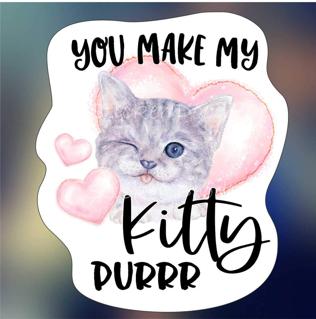 You make my kitty purrr - Sticker