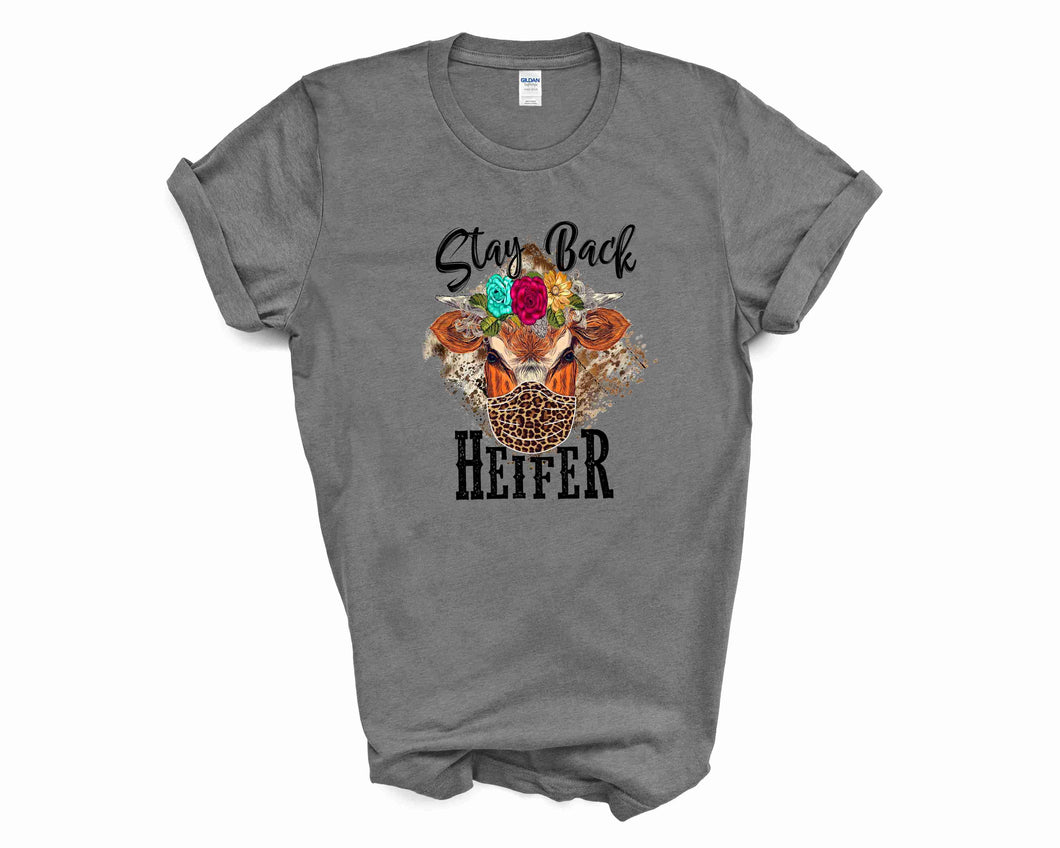 Stay back heifer - Graphic Tee