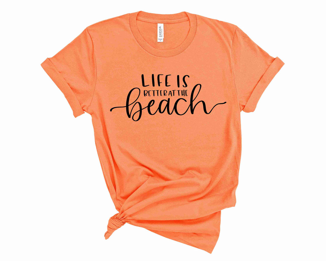 life is better at the beach - Graphic Tee